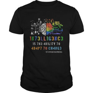 Intelligence Is The Ability To Adapt To Change Stephen Hawking Shirt